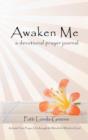 Awaken Me : A Devotional Prayer Journal - Book