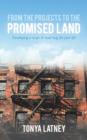 From the Projects to the Promised Land : Developing a Recipe & Road Map for Your Life - Book