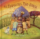 The Marvelous Mud House : A story of finding fullness and joy! - eBook