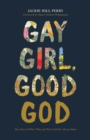 Gay Girl, Good God : The Story of Who I Was, and Who God Has Always Been - eBook