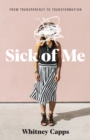 Sick of Me : from Transparency to Transformation - eBook