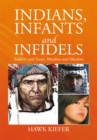 Indians, Infants and Infidels : Soldiers and Sioux, Maidens and Muslims - eBook