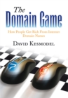 The Domain Game : How People Get Rich from Internet Domain Names - eBook