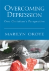 Overcoming Depression : One Christian's Perspective - eBook