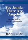 Yes Jeanie There Are Angels! : The True Story of Love and Understanding - eBook