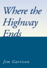 Where the Highway Ends - eBook