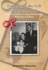 Embracing the Gift of Parenthood : How to Create a Loving Relationship with Your Children - eBook