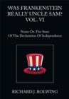 Was Frankenstein Really Uncle Sam? Vol. Vi : Notes on the State of the Declaration of Independence - eBook