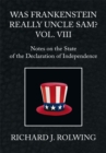 Was Frankenstein Really Uncle Sam? Vol. Viii : Notes on the State of the Declaration of Independence - eBook