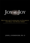 Joy on Joy : Rhythms and Landscapes to Celebrate and Heal the Human Spirit - eBook