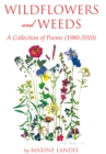 Wildflowers and Weeds : A Collection of Poems (1980-2010) - eBook