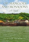 Of Mangoes and Monsoons : A Novel - eBook