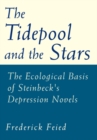 The Tidepool and the Stars : The Ecological Basis of Steinbeck's Depression Novels - eBook