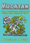 The Yucatan-From Prehistoric Times to the Great Maya Revolt : A Narrative History of the Origin of Maya Civilization and the Epic Encounter with Spanish Conquest - eBook