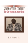The Story of This Century : The Eye-Witness of Jesus Christ - eBook
