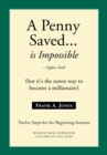 A Penny Saved... Is Impossible : But It's the Surest Way to Become a Millionaire - eBook