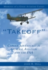 Takeoff : Career Adventures in General Aviation and the Faa - eBook