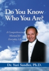 Do You Know Who You Are? : A Comprehensive Manual for Everyday Life - eBook