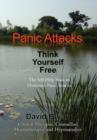Panic Attacks Think Yourself Free : The Self-Help Book to Overcome Panic Attacks - Book