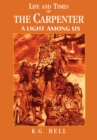 Life and Times of the Carpenter : A Light Among Us - eBook