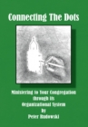 Connecting the Dots : Ministering to Your Congregation Through Its Organizational System - eBook