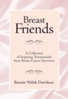 Breast Friends : A Collection of Inspiring Testamonials from Breast Cancer Survivors - eBook