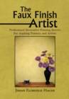 The Faux Finish Artist : Professional Decorative Painting Secrets for Aspiring Painters and Artists - eBook
