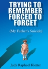 Trying to Remember, Forced to Forget : My Father's Suicide - eBook