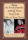 Aging: an Encyclopedia for Adding Years to Your Life and Life to Your Years - eBook