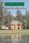 Contract Yourself and $Ave : The Complete Guide to Owner Contractor Construction - eBook