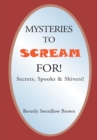 Mysteries to Scream For! : Secrets, Spooks & Shivers! - eBook