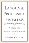 Language Processing Problems : A Guide for Parents and Teachers - eBook