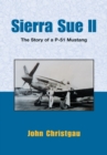 Sierra Sue Ii : The Story of a P-51 Mustang - eBook