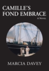 Camille's Fond Embrace : A Novel - eBook