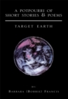 A Potpourri of Short Stories & Poems : Target Earth - eBook