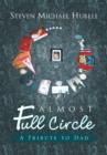 Almost Full Circle : A Tribute to Dad - eBook