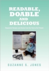 Readable, Doable and Delicious : Requested Recipes and Stories from the Past to the Present - Book