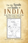 For the Souls and Soils of India : From Ohio Farm Land to the Mission Fields of India - eBook