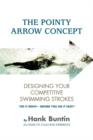 The Pointy Arrow Concept : Designing Your Competitive Swimming Strokes - Book