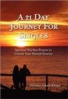 A 21 Day Journey for Singles : Spiritual Warfare Prayers to Unlock Your Marital Destiny - Book