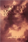 Mi Cielo Oscuro y Coloreado : My Sky Colored Dark - Book
