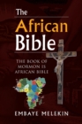 The African Bible : The Book of Mormon Is African Bible - Book
