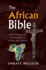 The African Bible : The Book of Mormon Is African Bible - eBook