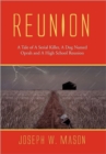 Reunion : A Tale of a Serial Killer, a Dog Named Oprah and a High School Reunion - Book