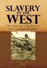 Slavery in the West : The Untold Story of the Slavery of Native Americans in the West - Book