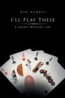 I'll Play These : A Sports Writer's Life - eBook