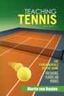 Teaching Tennis Volume 1 : The Fundamentals of the Game (for Coaches, Players, and Parents) - Book