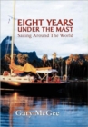 Eight Years Under the Mast : Sailing Around the World - Book