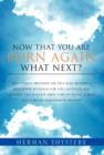 Now That You Are Born Again, What Next? : Jesus Christ Provided the Two Most Beautiful Redemptive Blessings for You: Salvation and Healing. Get to Enjoy Them Now on Planet Earth and Forever Hereafter - Book