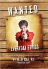 Wanted : Everday Ethics: Ruminations from an Ethics Revolutionary - Book